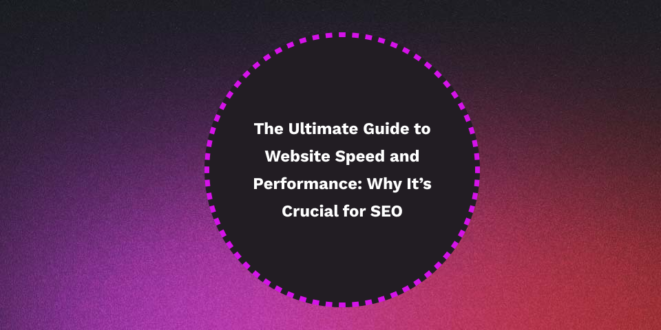 Image related to The Ultimate Guide to Website Speed and Performance: Why It’s Crucial for SEO